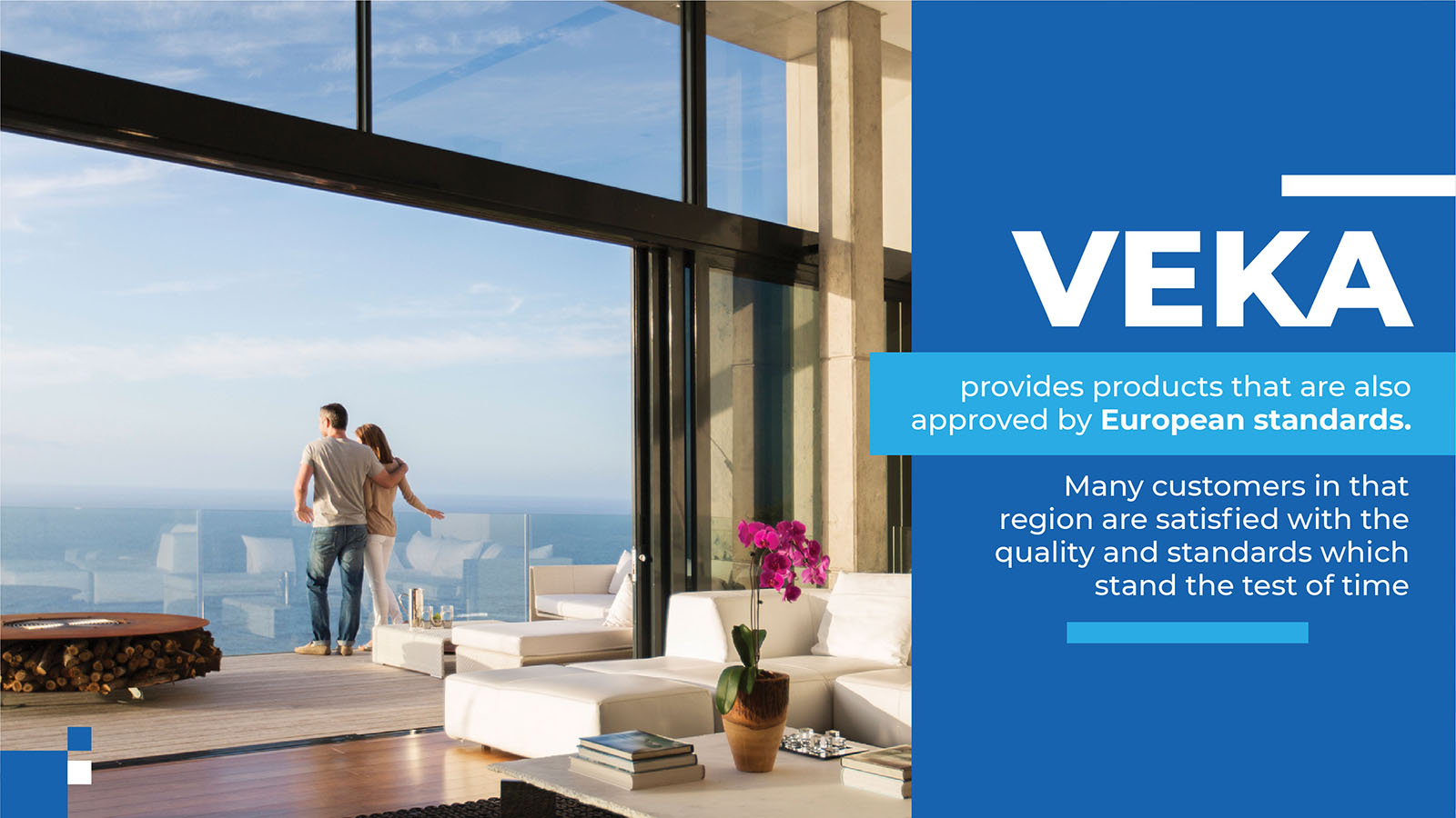 Veka provides products that are also approved by European standards. 