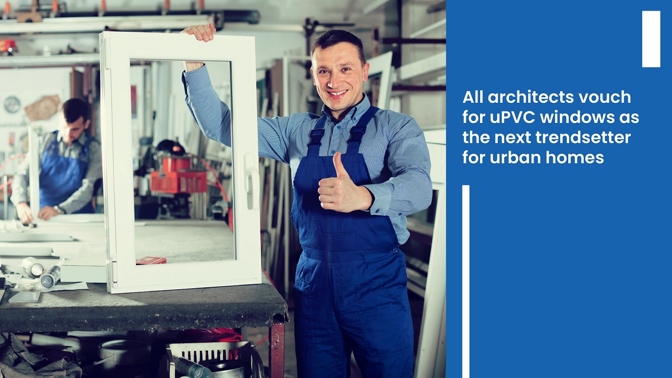 All architects vouch for uPVC windows
