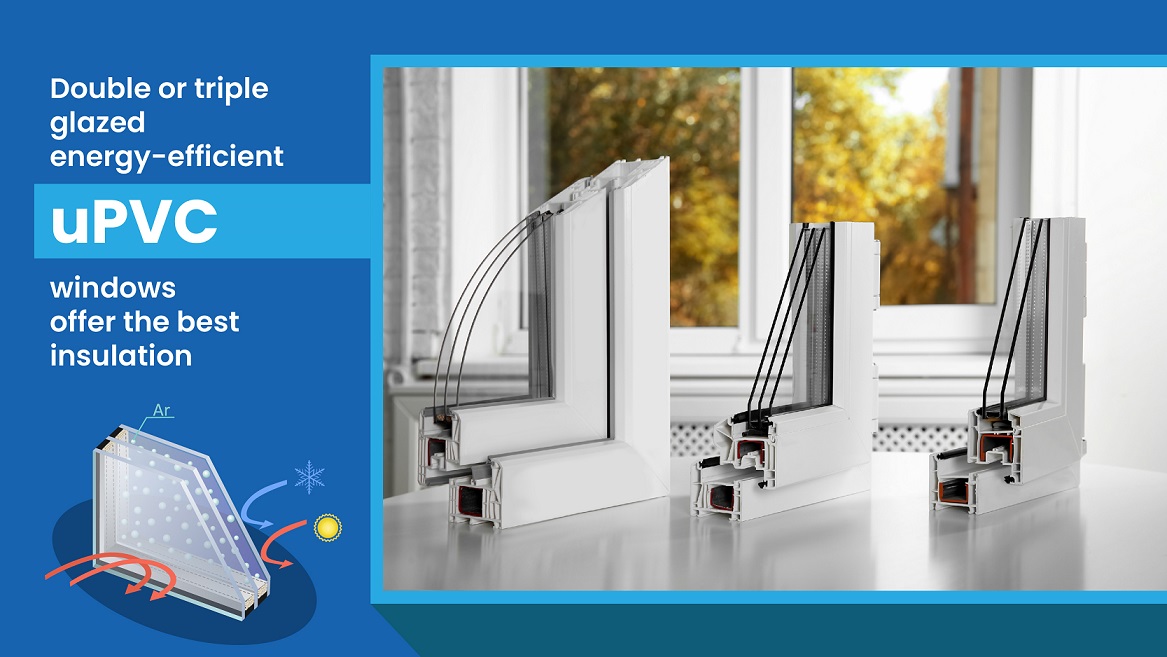 Double or triple glazed energy-efficient uPVC windows offer the best insulation