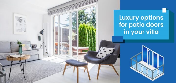 Luxury options for patio doors in your villa