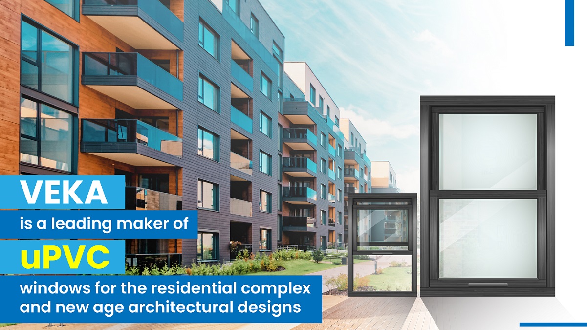 VEKA is a leading maker of uPVC windows for the residential complex and new age architectural designs