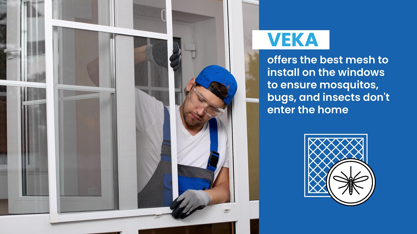 VEKA offers the best mesh to install on the windows