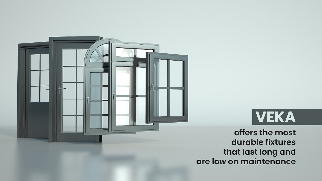 VEKA offers the most durable fixtures that last long and are low on maintenance